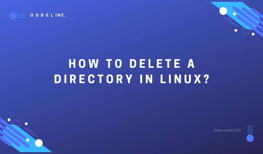 how-to-delete-a-directory-in-linux-oudel-inc