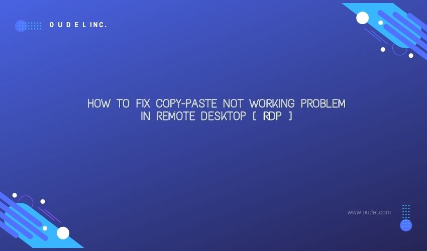 How to fix copy-paste not working problem in Remote Desktop [ RDP ]