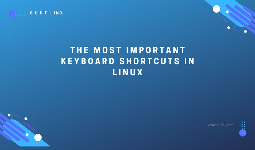 the-most-important-keyboard-shortcuts-in-linux-oudel-inc