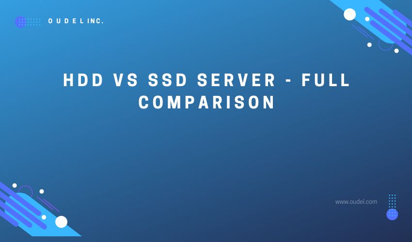 HDD vs SSD Server Full Comparison Oudel Inc.