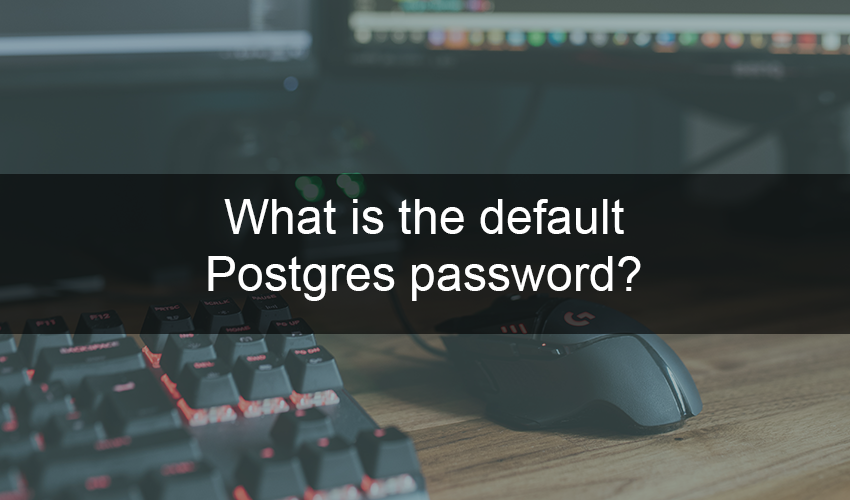 What Is The Default Postgres Password