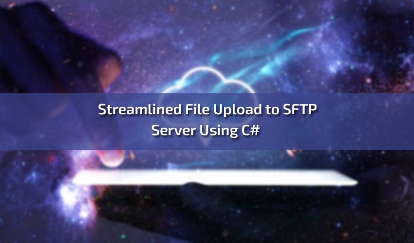 Streamlined File Upload to SFTP Server Using C# Comprehensive
