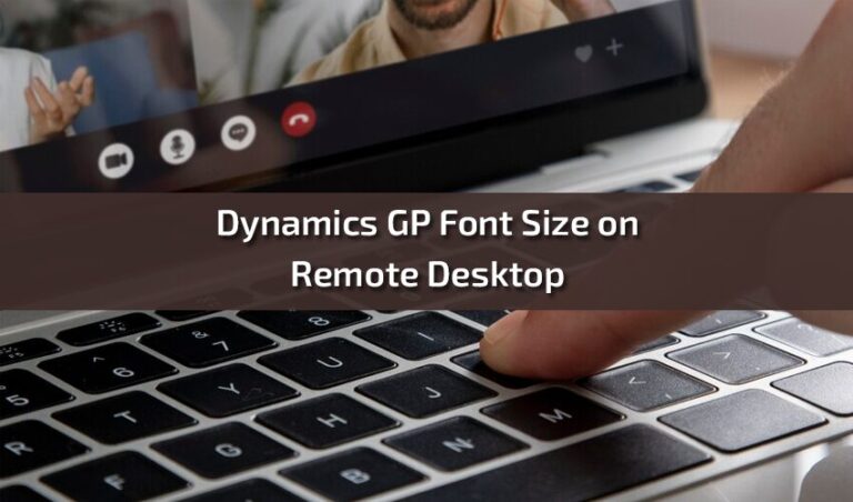 Enhancing Dynamics Gp Font Size On Remote Desktop 8903