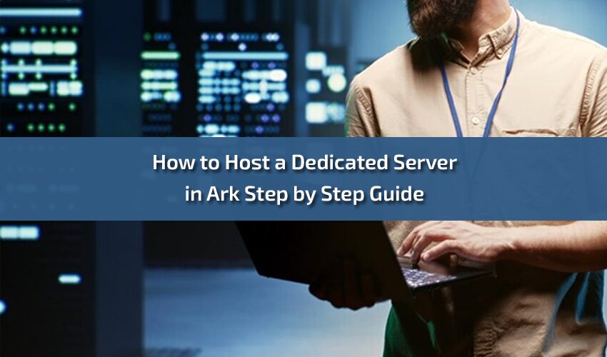 how to host a dedicated server in ark