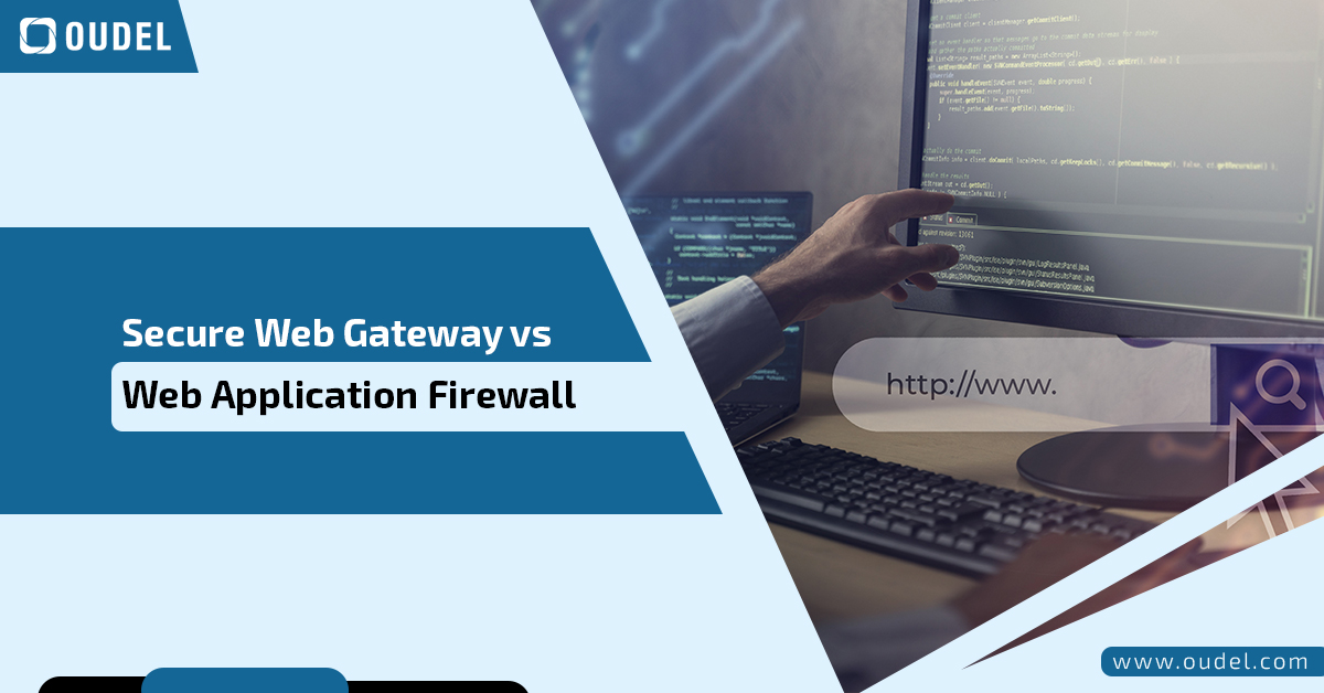 Secure Web Gateway vs Web Application Firewall: Best Guide