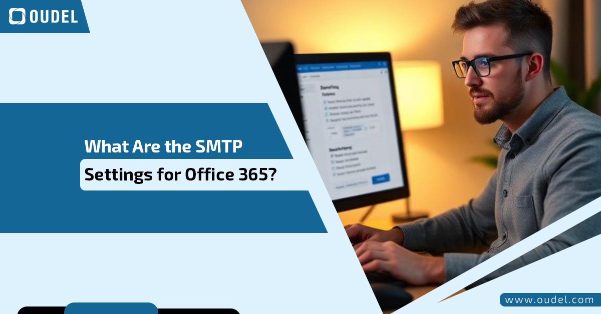 What Are the SMTP Settings for Office 365? StepbyStep Guide
